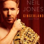 Neil Jones- Gingerland July 16, 2020 Lincs Box Office Neil Jones- Gingerland July 16, 2020 Strictly Come Dancing’s Neil Jones in GINGERLAND